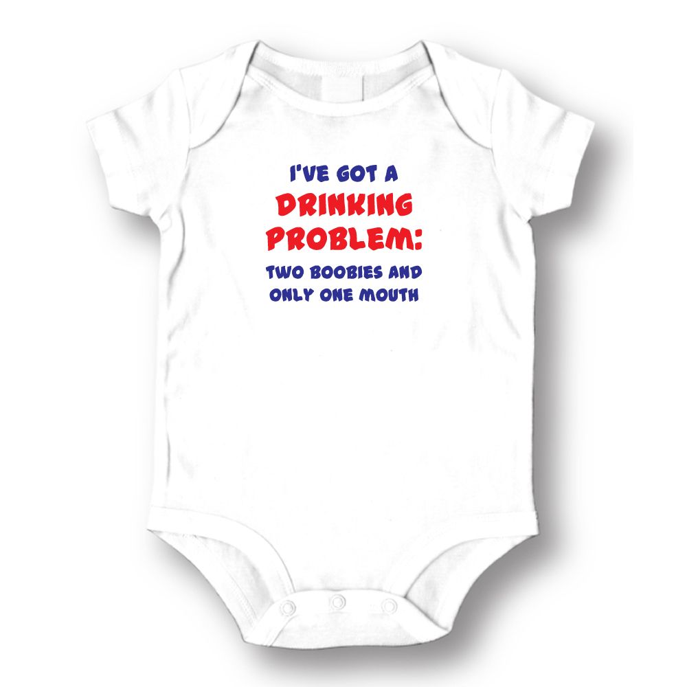 I've Got A Drinking Problem Two Boobies and One Mouth Baby Romper Onesie; White