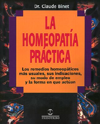 iUniverse La Homeopatia Practica: Los Remedios Homeopaticos Mas Usuales, Sus Indicaciones, su Modo de Empleo y la Forma en Que Actuan by B at Sears.com