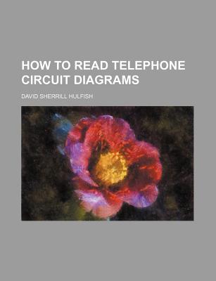 Rarebooksclub.com How to Read Telephone Circuit Diagrams by Hulfish, David Sherrill [Paperback] at Sears.com