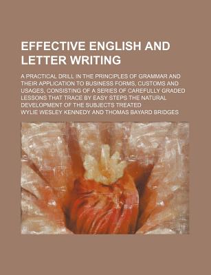 Rarebooksclub.com Effective English and Letter Writing; A Practical Drill in the Principles of Grammar and Their Application to Business Forms, Cu at Sears.com