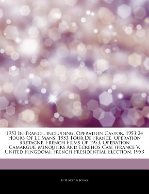 Hephaestus Books Articles on 1953 in France, Including: Operation Castor, 1953 24 Hours of Le Mans, 1953 Tour de France, Operation Bretagne, Fren at Sears.com