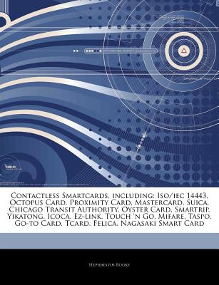 Hephaestus Books Articles on Contactless Smartcards, Including: ISO/Iec 14443, Octopus Card, Proximity Card, Mastercard, Suica, Chicago Transit A at Sears.com