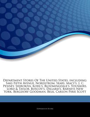 Hephaestus Books Articles on Department Stores of the United States, Including: Saks Fifth Avenue, Nordstrom, Sears, Macy's, J. C. Penney, Shirok at Sears.com