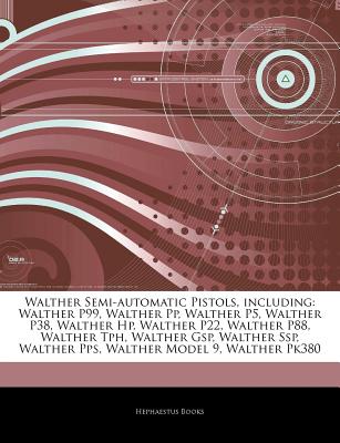 Hephaestus Books Articles on Walther Semi-Automatic Pistols, Including: Walther P99, Walther Pp, Walther P5, Walther P38, Walther HP, Walther P22 at Sears.com