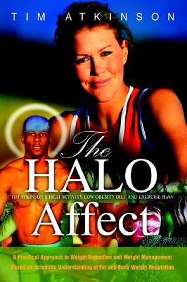 iUniverse The Halo Affect: Tim Atkinson's High Activity Low Obesity Diet and Exercise Plan by Atkinson, Tim [Paperback] at Sears.com