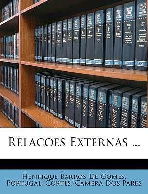 Nabu Press Relacoes Externas ... by De Gomes, Henrique Barros/ Portugal Cortes Camera Dos Pares, Cortes [Paperback] at Sears.com