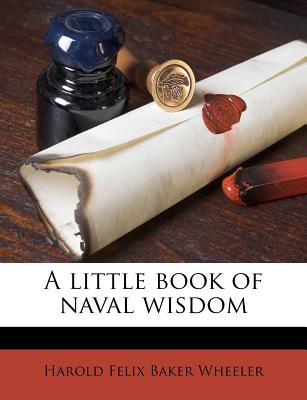 Nabu Press A Little Book of Naval Wisdom by Wheeler, Harold Felix Baker [Paperback] at Sears.com