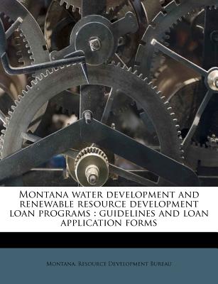 Nabu Press Montana Water Development and Renewable Resource Development Loan Programs: Guidelines and Loan Application Forms by Montana Res at Sears.com