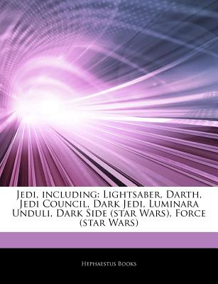 Hephaestus Books Articles on Jedi, Including: Lightsaber, Darth, Jedi Council, Dark Jedi, Luminara Unduli, Dark Side (Star Wars), Force (Star War at Sears.com