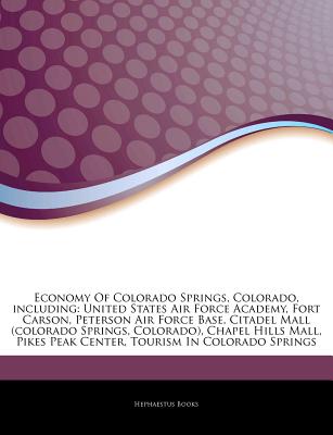 Hephaestus Books Articles on Economy of Colorado Springs, Colorado, Including: United States Air Force Academy, Fort Carson, Peterson Air Force B at Sears.com