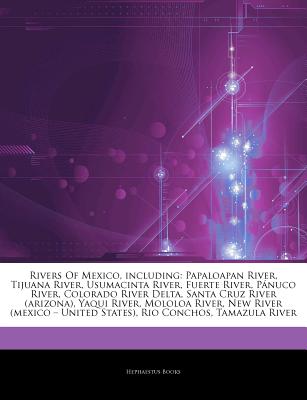 Hephaestus Books Articles on Rivers of Mexico, Including: Papaloapan River, Tijuana River, Usumacinta River, Fuerte River, P Nuco River, Colorado at Sears.com