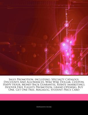 Hephaestus Books Articles on Sales Promotion, Including: Specialty Catalogs, Discounts and Allowances, Wiki Wiki Dollar, Coupon, Happy Hour, Mone at Sears.com