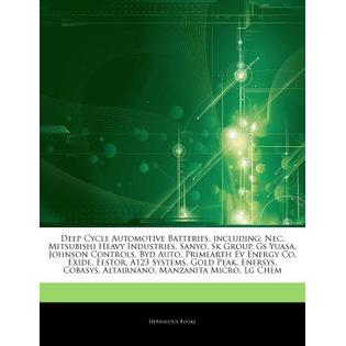 Hephaestus Books Articles on Deep Cycle Automotive Batteries, Including: NEC, Mitsubishi Heavy Industries, Sanyo, Sk Group, GS Yuasa, Johnson Con Hephaestus Books Articles on Deep Cycle Automotive Batteries, Including: NEC, Mitsubishi Heavy Industries, Sanyo, Sk Group, GS Yuasa, Johnson Con