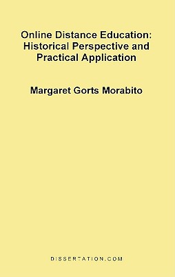Dissertation.com Online Distance Education: Historical Perspective and Practical Application by Morabito, Margaret Gorts [Paperback] at Sears.com