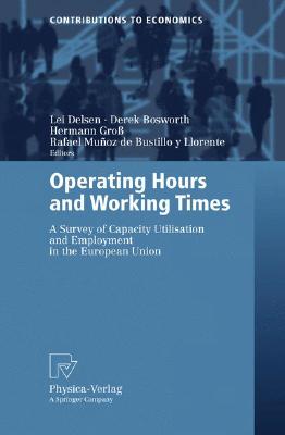 Physica-Verlag Operating Hours and Working Times: A Survey of Capacity Utilisation and Employment in the European Union by Delsen, Lei/ Boswort at Sears.com