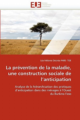 Editions Universitaires Europeennes La PR Vention de La Maladie, Une Construction Sociale de L'Anticipation by Pare- Toe, L. a. M. Lanie D. Sir E. [Paperback] at Sears.com