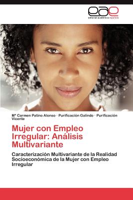 Editorial Acad Mica Espa Ola Mujer Con Empleo Irregular: An Lisis Multivariante by Patino Alonso, M. Carmen/ Galindo, Purificaci N./ Vicente, Purificaci N. [ at Sears.com