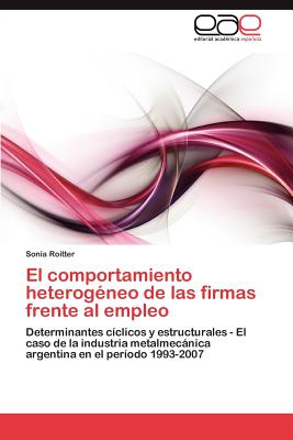 Editorial Acad Mica Espa Ola El Comportamiento Heterog Neo de Las Firmas Frente Al Empleo by Roitter, Sonia [Paperback] at Sears.com