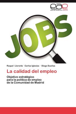 Editorial Acad Mica Espa Ola La Calidad del Empleo by Llorente, Raquel/ Iglesias, Carlos/ Due as, Diego [Paperback] at Sears.com
