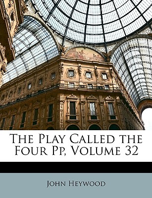 Nabu Press The Play Called the Four Pp, Volume 32 by Heywood, John [Paperback] at Sears.com