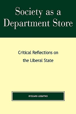 Lexington Books Society as a Department Store: Critical Reflections on the Liberal State by Legutko, Ryszard [Hardcover] at Sears.com