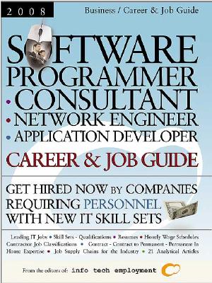 Info Tech Employment Software Programmer - Consultant - Network Engineer - Application Developer Career & Job Guide (2008 Edition) by Info Tech Emplo at Sears.com