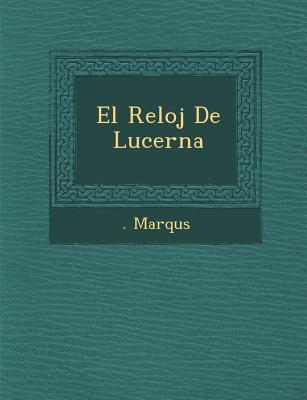 Saraswati Press El Reloj de Lucerna by Marqu S. [Paperback] at Sears.com