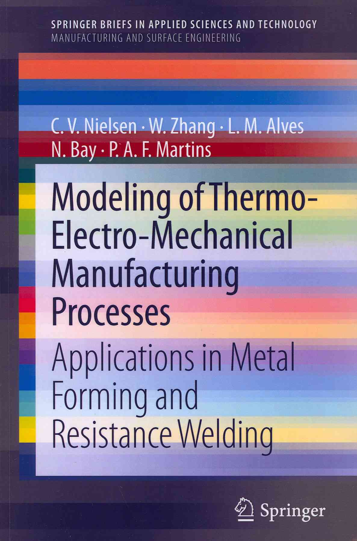 Springer Modeling of Thermo-Electro-Mechanical Manufacturing Processes: Applications in Metal Forming and Resistance Welding (2013 Editio at Sears.com