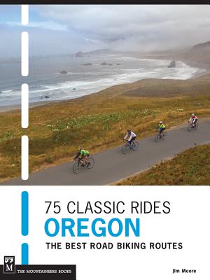 MOUNTAINEERS BOOKS 75 Classic Rides Oregon: The Best Road Biking Routes by Moore, Jim [Paperback] at Sears.com
