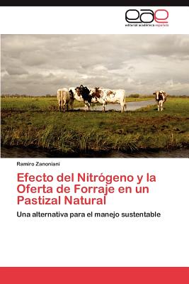 Editorial Acad Mica Espa Ola Efecto del Nitr Geno y La Oferta de Forraje En Un Pastizal Natural by Zanoniani, Ramiro [Paperback] at Sears.com