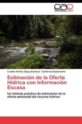 Editorial Acad Mica Espa Ola Estimaci N de La Oferta H Drica Con Informaci N Escasa by Otaya Burbano, Leod?n Andr's/ Bustamante, Guillermo/ Otaya Burbano, Le at Sears.com