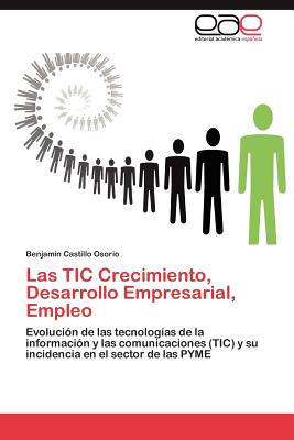 Editorial Acad Mica Espa Ola Las Tic Crecimiento, Desarrollo Empresarial, Empleo by Castillo Osorio, Benjam?n [Paperback] at Sears.com