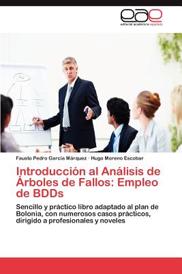 Editorial Acad Mica Espa Ola Introducci N Al an Lisis de Rboles de Fallos: Empleo de Bdds by Garc a. M. Rquez, Fausto Pedro/ Moreno Escobar, Hugo [Paperback] at Sears.com