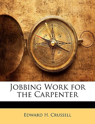 Nabu Press Jobbing Work for the Carpenter by Crussell, Edward H. [Paperback] at Sears.com