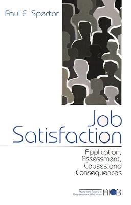Sage Publications (CA) Job Satisfaction: Application, Assessment, Causes, and Consequences by Spector, Paul E. [Paperback] at Sears.com
