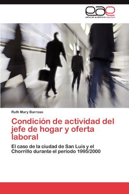 Editorial Academica Espanola Condicion de Actividad del Jefe de Hogar y Oferta Laboral by Barroso, Ruth Mary/ Barroso Ruth Mary [Paperback] at Sears.com
