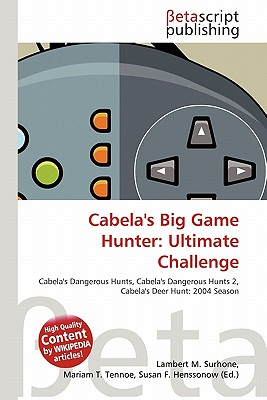 Betascript Publishing Cabela's Big Game Hunter: Ultimate Challenge by Surhone, Lambert M./ Tennoe, Mariam T./ Henssonow, Susan F. [Paperback] at Sears.com