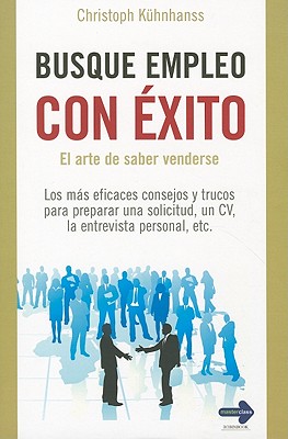 Ediciones Robinbook Busque Empleo Con Exito: El Arte de Saber Venderse = Successfully Seek Employment by Kuhnhanss, Christoph/ Silva, Eva Nieto [Pap at Sears.com