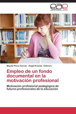 Editorial Academica Espanola Empleo de Un Fondo Documental En La Motivacion Profesional [Paperback] at Sears.com
