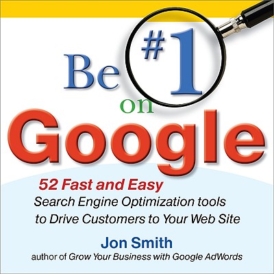 Mcgraw-Hill Be #1 on Google: 52 Fast and Easy Search Engine Optimization Tools to Drive Customers to Your Web Site by Smith, Jon [Paperback] at Sears.com