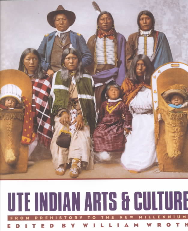 Taylor Museum of the Colorado Springs Fine Ar Ute Indian Arts and Culture: From Prehistory to the New Millennium by Wroth, William [Paperback] at Sears.com