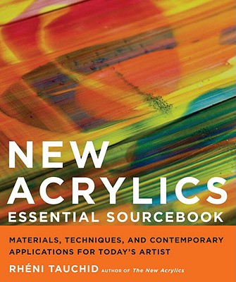 Watson-Guptill Publications New Acrylics Essential Sourcebook: Materials, Techniques, and Contemporary Applications for Today's Artist by Tauchid, Rheni [Pa at Sears.com