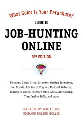 Ten Speed Press What Color Is Your Parachute? Guide to Job-Hunting Online: Blogging, Career Sites, Gateways, Getting Interviews, Job Boards, Job at Sears.com