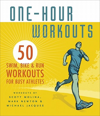 VeloPress One-Hour Workouts: 50 Swim, Bike, and Run Workouts for Busy Athletes by Newton, Mark/ Jacques, Michael/ Molina, Scott [Spiral] at Sears.com