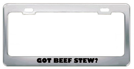 Speedypros Got Beef Stew? Eat Drink Food Metal License Plate Frame Holder Border Tag - Stainless Steel at Sears.com