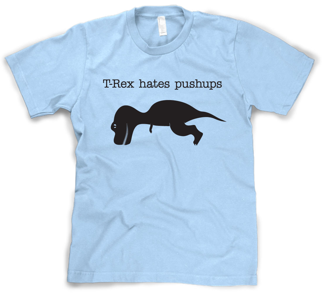 Crazy Dog Tshirts T-Rex Hates Pushups light blue t shirt funny shirt dinosaur t shirt at Sears.com