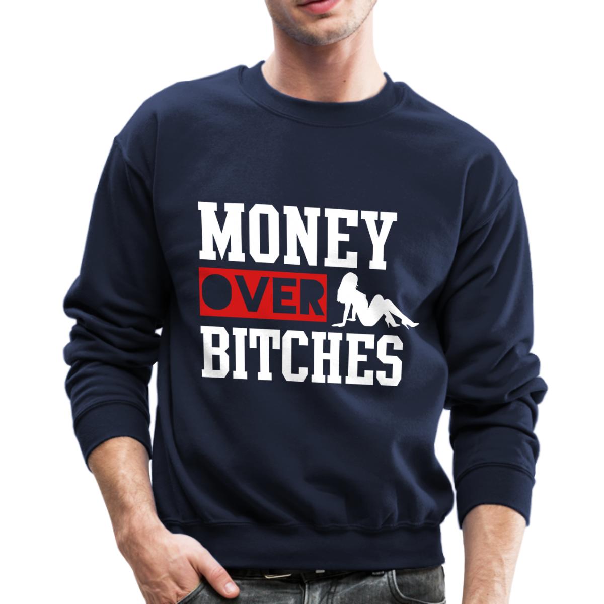 Spreadshirt Money Over Bitches Crewneck Sweatshirt