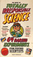 Book of Totally Irresponsible Science, The