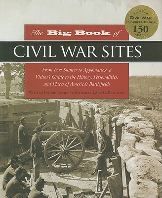 Globe Pequot Press The Big Book of Civil War Sites: From Fort Sumter to Appomattox, a Visitor's Guide to the History, Personalities, and Places of at Sears.com