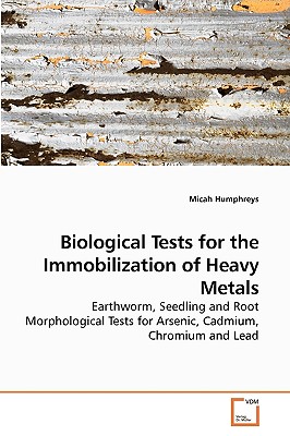 Vdm Verlag Biological Tests for the Immobilization of Heavy Metals by Humphreys, Micah [Paperback] at Sears.com
